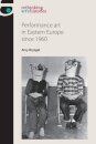 Performance art in Eastern Europe since 1960