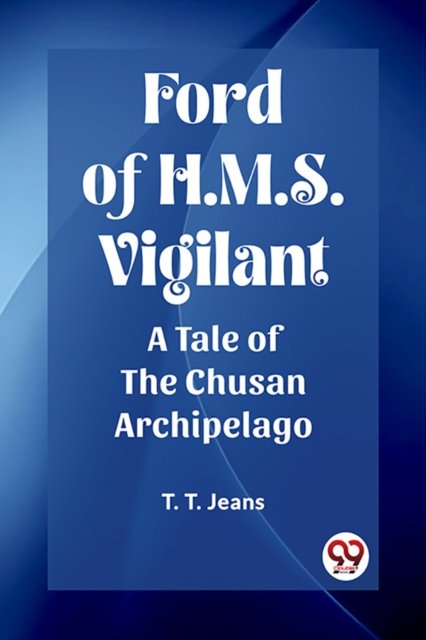 Ford of H.M.S. VigilantA Tale of the Chusan Archipelago (Edition2023)