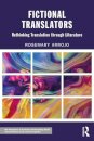 Fictional Translators : Rethinking Translation through Literature