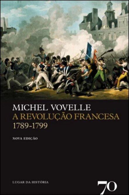 A Revolução Francesa - 1789-1799 Nova Edição
