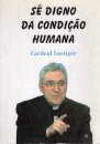 Sê digno da condição humana