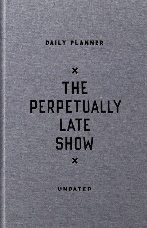 The Perpetually Late Show Undated Standard Planner
