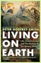 Living On Earth: Life Consciousness And The Making