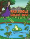 Fru Fools Greedy Hoo!