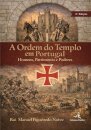 A Ordem do Templo em Portugal - Homens, Património e Poderes