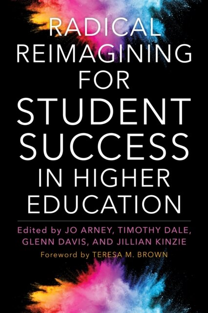 Radical Reimagining for Student Success in Higher Education
