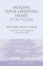 Healing Your Grieving Heart for Teens