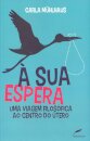 À Sua Espera: Uma Viagem Filosófica Ao Centro Do Útero