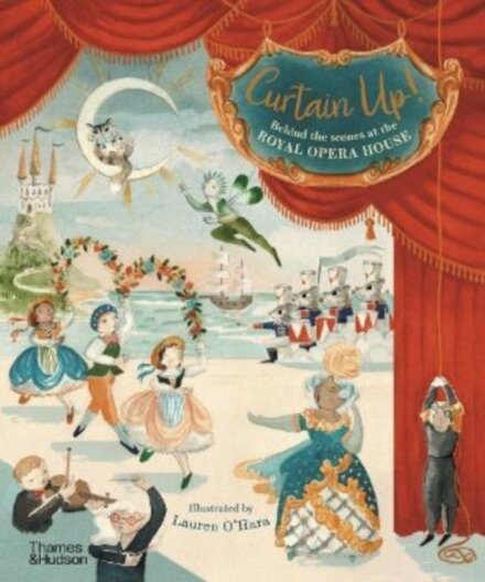 Curtain Up!: Behind The Scenes At The Royal Opera