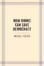 How Books Can Save Democracy