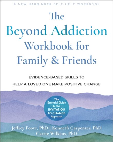 The Beyond Addiction Workbook for Family and Friends