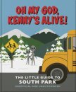 Oh my God, Kenny’s alive!: The Little Guide to South Park