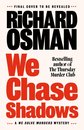 We Chase Shadows