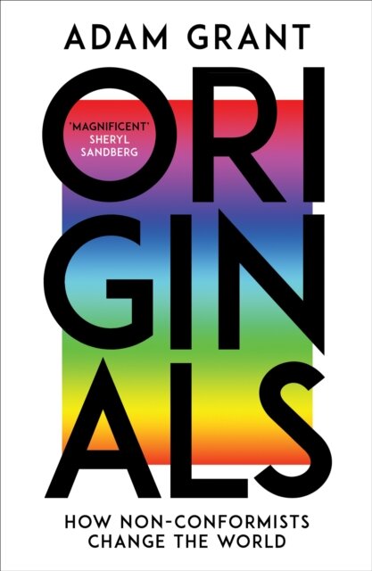 Originals : How Non-conformists Change the World
