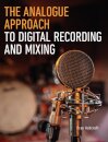 The Analogue Approach to Digital Recording and Mixing