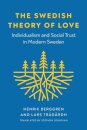 The Swedish Theory of Love : Individualism and Social Trust in Modern Sweden
