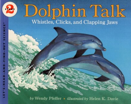 Dolphin Talk: Whistles, Clicks, and Clapping Jaws