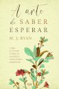 A Arte de Saber Esperar