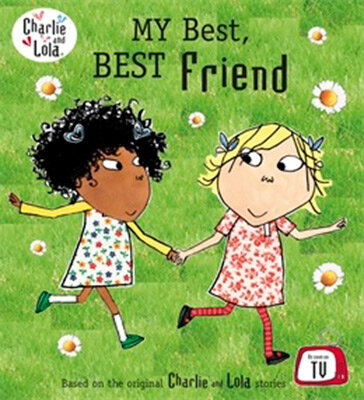 Charlie And Lola: My Best. Best Friend