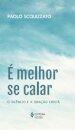 É melhor se calar: o silêncio e a oração cristã