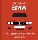 The Spirit of BMW : 50 Reasons Why We Love Them