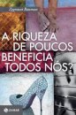 A Riqueza De Poucos Beneficia Todos Nós?