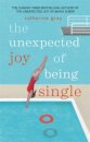 The Unexpected Joy Of Being Single