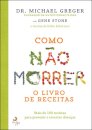 Como Não Morrer - O Livro de Receitas