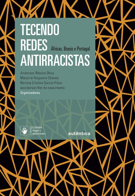 Tecendo Redes Antirracistas: Áfricas, Brasis, Portugal