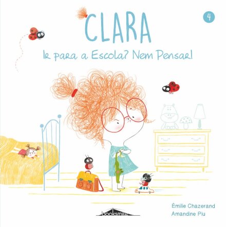 Clara 4: Ir para a Escola? Nem Pensar!
