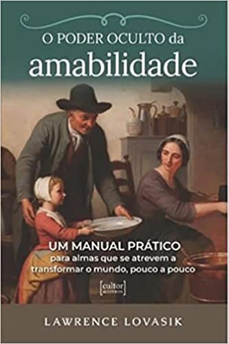 O Poder Oculto Da Amabilidade: Um Manual Prático Para Almas