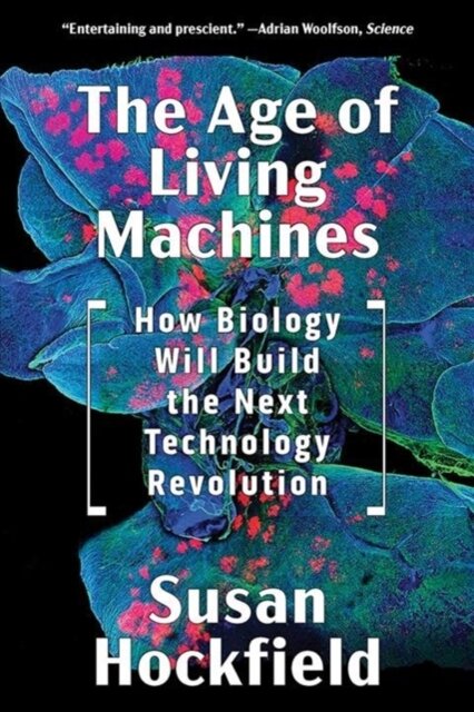 The Age of Living Machines