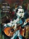 Noel Rosa, Um Perfil Biográfico: Discografia Comentada