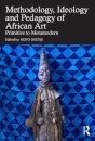 Methodology, Ideology and Pedagogy of African Art