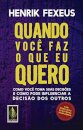 Quando Você Faz O Que Eu Quero: Como Você Toma Suas Decisões