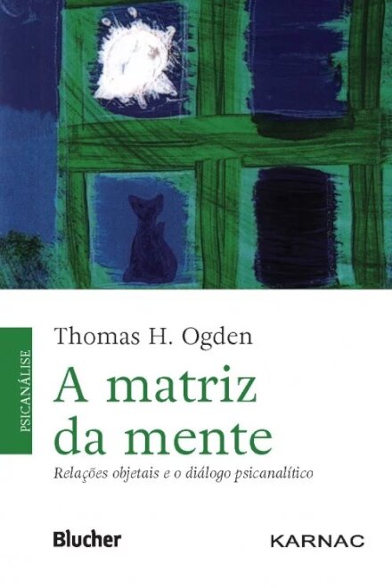 Matriz da mente, A: relações objetais e o diálogo psicanalít