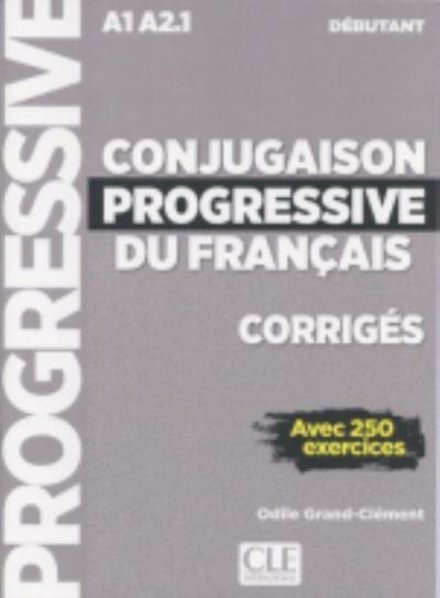 Conjugaison progressive du francais - Niveau débutant (A1/A2) - Corrigés - 2ème édition