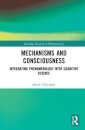 Mechanisms and Consciousness
