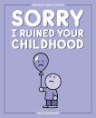Sorry I Ruined Your Childhood