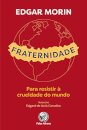 Fraternidade: para resistir à crueldade do mundo