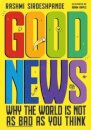 Good News: Why the World is Not as Bad as You Think