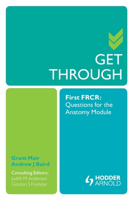 Get Through First FRCR: Questions for the Anatomy Module