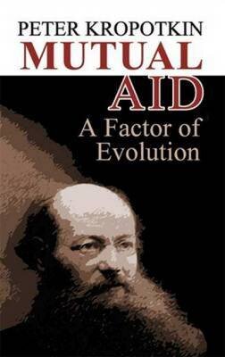 Mutual Aid: A Factor Of Evolution