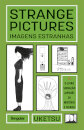 Strange Pictures/Imagens Estranhas
