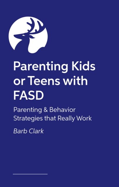 Raising Kids and Teens with FASD