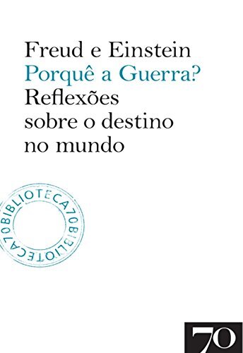 Porquê a Guerra? Reflexões sobre o destino do mundo