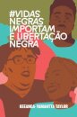 #Vidasnegrasimportam E Libertação Negra