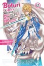 Bofuri: I Don't Want to Get Hurt, so I'll Max Out My Defense., Vol. 15 (light novel)