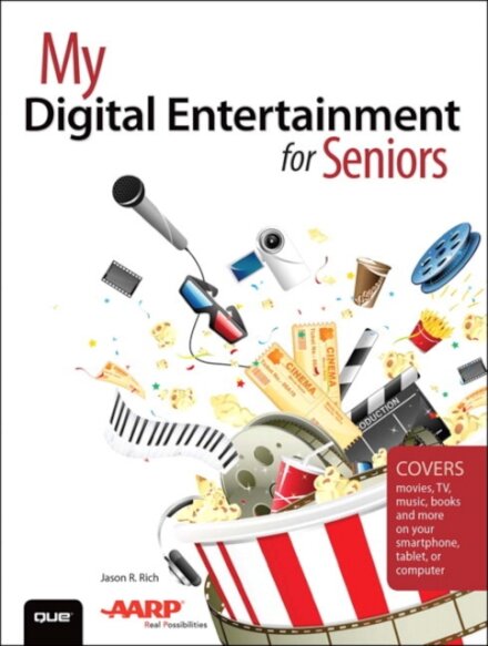 My Digital Entertainment for Seniors (Covers Movies, TV, Music, Books and More on Your Smartphone, Tablet, or Computer)