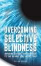 Overcoming Selective Blindness